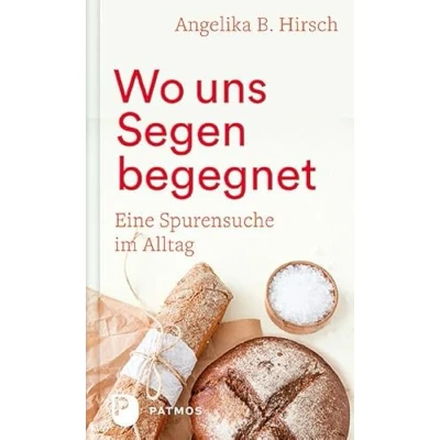 Abbildung von Wo uns Segen begegnet: Eine Spurensuche im Alltag