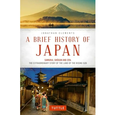 Abbildung von A Brief History of Japan: Samurai, Shogun and Zen: the Extraordinary Story Land Rising Sun (Brief Asia)