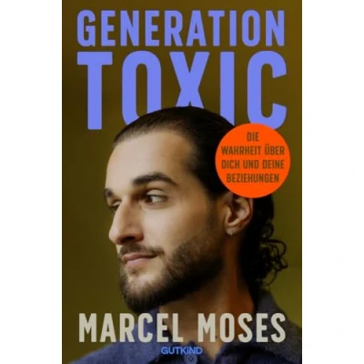 Abbildung von Generation Toxic: Die Wahrheit über dich und deine Beziehungen Psychologe Marcel Moses zeigt, wie wir gesunde führen.