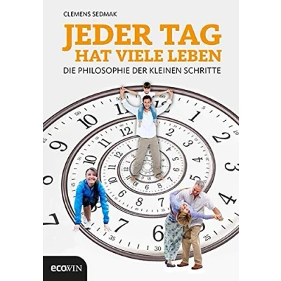 Abbildung von Jeder Tag hat viele Leben: Die Philosophie der kleinen Schritte