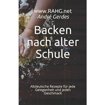 Abbildung von Backen nach alter Schule: Altdeutsche Rezepte für jede Gelegenheit und jeden Geschmack