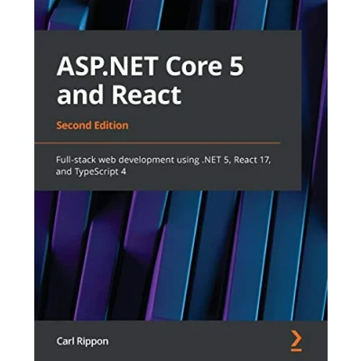 Abbildung von ASP.NET Core 5 and React Second Edition: Full stack web development using .NET 5, 17, TypeScript 4