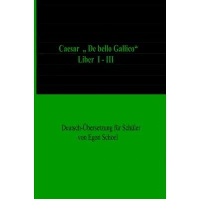 Abbildung von Caesar: &quot;De bello Gallico&quot;,Liber I III, Deutsch Uebersetzung fuer Schuel