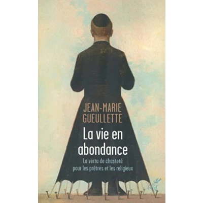 Abbildung von La VIE EN ABONDANCE vertu de CHASTETE pour les PRETRES et RELIGIEUX: chasteté prêtres religieux