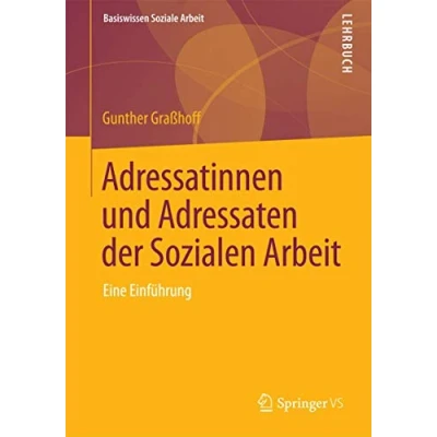Abbildung von Adressatinnen und Adressaten der Sozialen Arbeit: Eine Einführung (Basiswissen Soziale Arbeit, 3, Band 3)