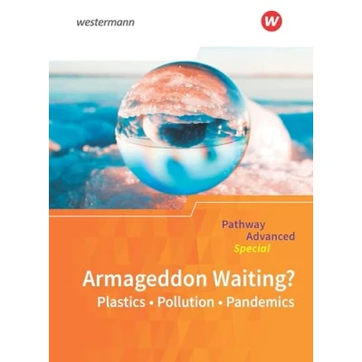 Abbildung von Englisch für die gymnasiale Oberstufe Ausgabe 2015: Pathway Advanced Special: Armageddon Waiting? Plastics Pollution Pandemics Themenheft: Lese ... 2015)