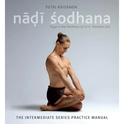 Abbildung von Nadi Sodhana: Yoga in The Tradition of Sri K. Pattabhi Jois : Intermediate Series Practice Manual