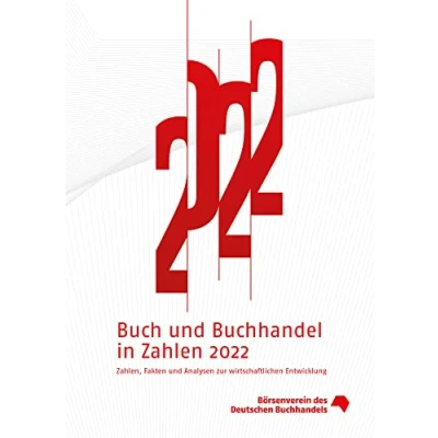 Abbildung von Buch und Buchhandel in Zahlen 2022: Zahlen, Fakten Analysen zur wirtschaftlichen Entwicklung (Buch Zahlen: für den Buchhandel)