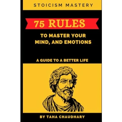 Abbildung von Stoicism Mastery: 75 Rules to Master Your Mind, and Emotions (A Guide a Better Life) Holistic Journey: Cultivating Resilience, Wisdom, ... Financial Success, Optimal Living)