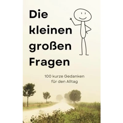 Abbildung von Die kleinen großen Fragen: 100 kurze Gedanken für den Alltag