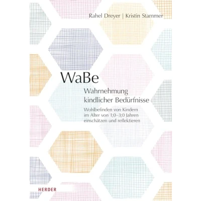 Abbildung von WaBe. Wahrnehmung kindlicher Bedürfnisse: Wohlbefinden von Kindern im Alter 1;03;0 Jahren einschätzen und reflektieren​​ Manual