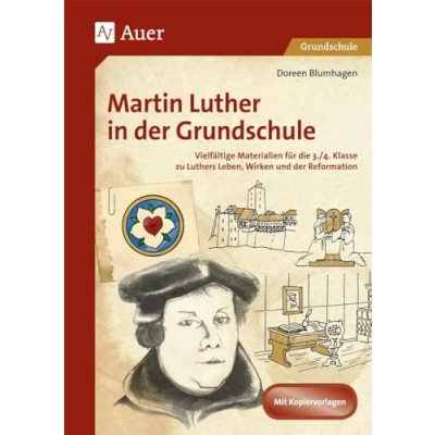 Abbildung von Martin Luther in der Grundschule: Vielfältige Materialien für die 3./4. Klasse zu Luthers Leben, Wirken und Reformation