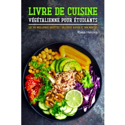 Abbildung von Livre de cuisine végétalienne pour étudiants: Les 100 meilleures recettes ! Délicieux, rapide et bon marché