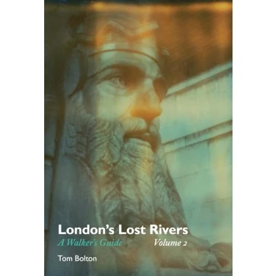 Abbildung von London&#039;s Lost Rivers, Volume 2: A Walker&#039;s Guide (Strange Attractor Press, Band 2)