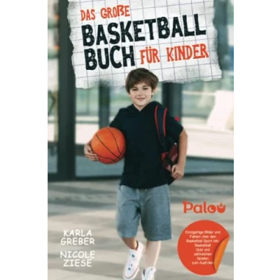 Abbildung von Das große Basketball Buch für Kinder: Einzigartige Bilder und Fakten über den Sport inkl. Quiz zahlreichen Spielen zum Ausfüllen