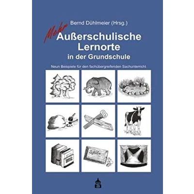 Abbildung von Mehr Außerschulische Lernorte in der Grundschule: Neun Beispiele für den fachübergreifenden Sachunterricht