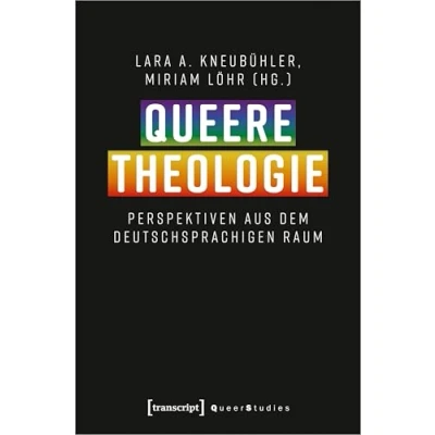 Abbildung von Queere Theologie: Perspektiven aus dem deutschsprachigen Raum (Queer Studies)