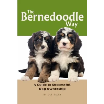 Abbildung von the Bernedoodle Way: A Guide to Successful Dog Ownership: Master Art of Raising, Training, and Caring for Your (Doodle Life Guides)