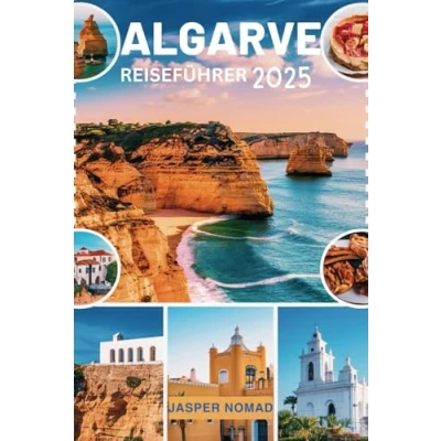 Abbildung von ALGARVE REISEFÜHRER 2025: Entdecken Sie verborgene Schätze und unvergessliche Erlebnisse
