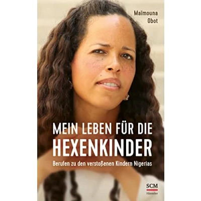 Abbildung von Mein Leben für die Hexenkinder: Berufen zu den verstoßenen Kindern Nigerias
