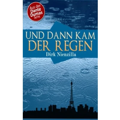 Abbildung von Und dann kam der Regen: Ein Dante Dumas Roman