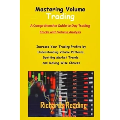 Abbildung von Mastering Volume Trading: A Comprehensive Guide to Day Trading Stocks with Analysis: Increase Your Profits by Understanding Patterns, Spotting Market Trends, and Making Wise....
