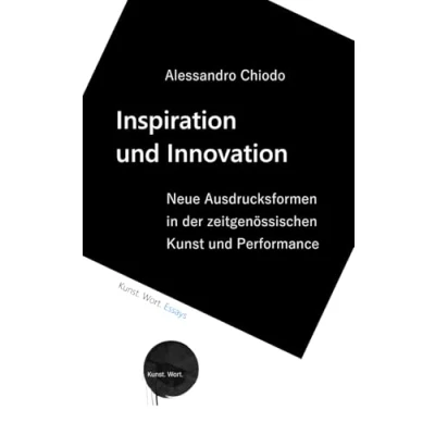 Abbildung von INSPIRATION und INNOVATION: Neue Ausdrucksformen in der zeitgenössischen Kunst Performance (Kunst. Wort.)