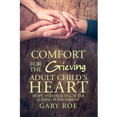 Abbildung von Comfort for The Grieving Adult Child&#039;s Heart: Hope and Healing After Losing Your Parent (Comfort Hearts: Series)