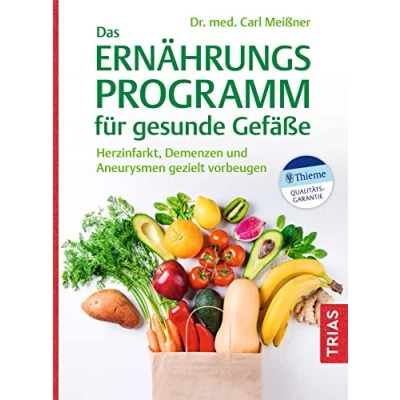 Abbildung von Das Ernährungs Programm für gesunde Gefäße: Herzinfarkt, Demenzen und Aneurysmen gezielt vorbeugen