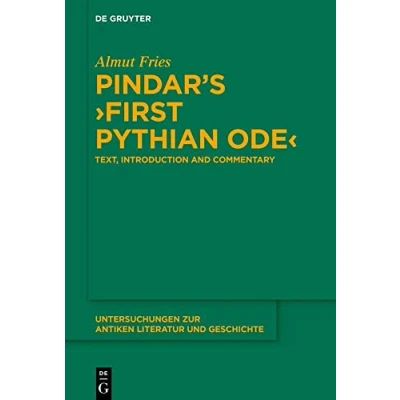 Abbildung von Pindar’s ›First Pythian Ode‹: Text, Introduction and Commentary (Untersuchungen zur antiken Literatur und Geschichte, 151)