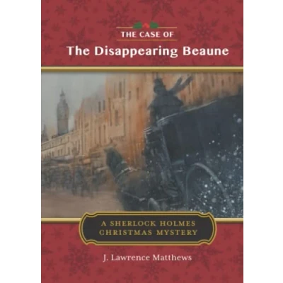 Abbildung von the Case of Disappearing Beaune: A Sherlock Holmes Christmas Story