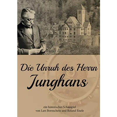 Abbildung von Die Unruh des Herrn Junghans: Ein historisches Schauspiel