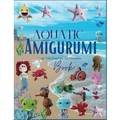 Abbildung von Aquatic Amigurumi Book: Craft Your Own Cute Sea Creatures