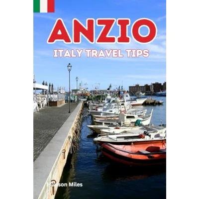 Abbildung von Anzio Italy Travel Tips: Discover the most up to date and amazing places sleep, eat, shop in Lazio region (Anzio), along with essential ... city (Budget Friendly Cities Europe)