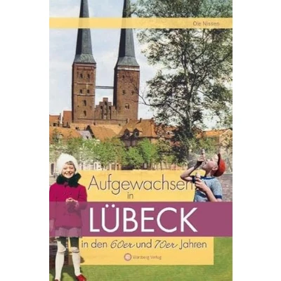 Abbildung von Aufgewachsen in Lübeck den 60er und 70er Jahren: Kindheit Jugend