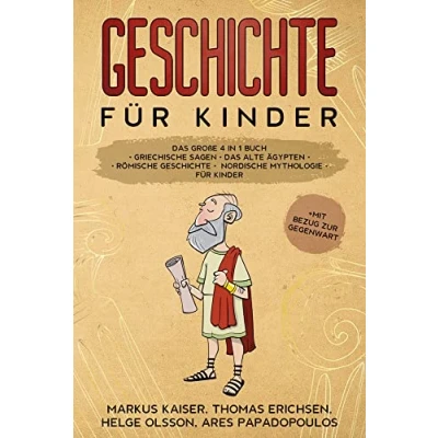 Abbildung von Geschichte für Kinder: Das große 4 in 1 Buch Griechische Sagen alte Ägypten Römische Nordische Mythologie Kinder +mit Bezug zur Gegenwart