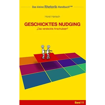 Abbildung von Rhetorik Handbuch 2100 Geschicktes Nudging: Das versteckte Anschubsen (Das kleine 2100, Band 11)