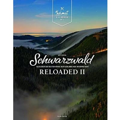 Abbildung von Schwarzwald Reloaded 2: Klassiker der besten Küche Deutschlands neu interpretiert (Schwarzwald Reloaded: interpretiert)