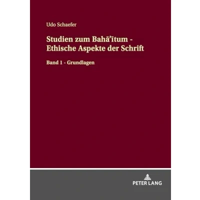 Abbildung von Studien zum Bahā’ītum Ethische Aspekte der Schrift: Band 1 Grundlagen
