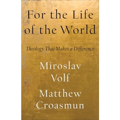 Abbildung von for the Life of World: Theology That Makes a Difference (Theology World)
