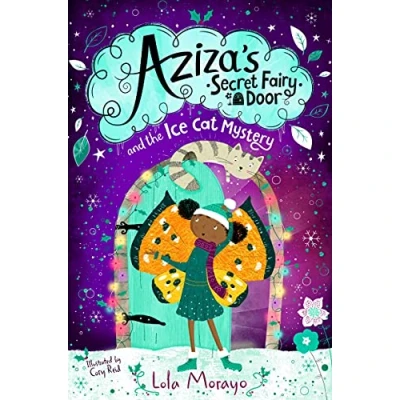 Abbildung von Aziza&#039;s Secret Fairy Door and the Ice Cat Mystery (Aziza&#039;s Door, 2)
