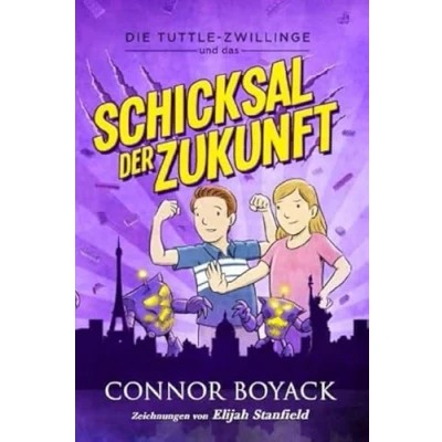 Abbildung von Die Tuttle Zwillinge und das Schicksal der Zukunft (Die Zwillinge: Wirtschaft kinderleicht verstehen)