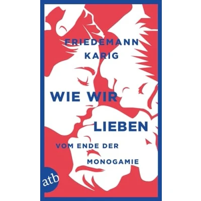 Abbildung von Wie wir lieben: Vom Ende der Monogamie