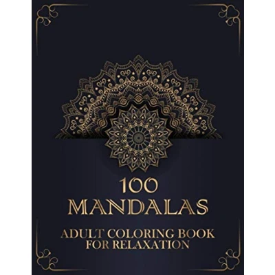 Abbildung von 100 Mandalas Adult Coloring Book for Relaxation: Big Featuring Beautiful Mandala Designed The Most Amazing Selection of Stress ... Meditation, Mindfulness, and Soothe Soul.