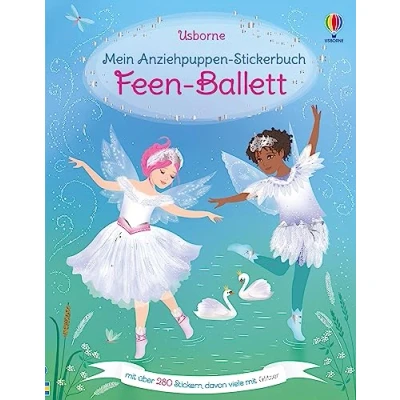 Abbildung von Mein Anziehpuppen Stickerbuch: Feen Ballett: zauberhaftes Stickervergnügen Stickerheft mit über 280 Stickern ab 5 Jahren (Meine Stickerbücher)