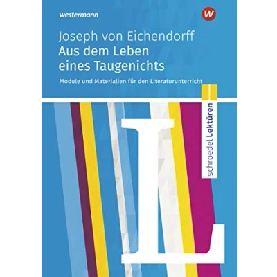 Abbildung von Schroedel Lektüren: Joseph von Eichendorff: Aus dem Leben eines Taugenichts Module und Materialien für den Literaturunterricht