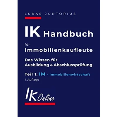 Abbildung von IK Handbuch für Immobilienkaufleute Teil 1 IM Immobilienwirtschaft: Das Wissen Ausbildung und Abschlussprüfung (Das Handbuch, Band 1)