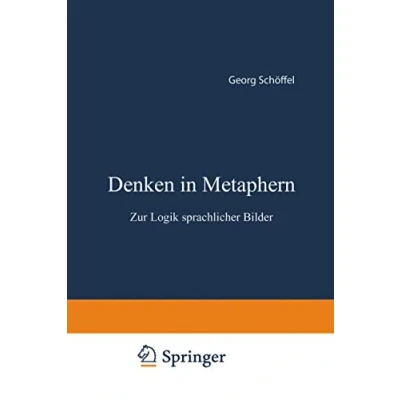 Abbildung von Denken in Metaphern: Zur Logik Sprachlicher Bilder (German Edition)
