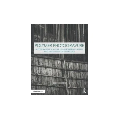 Abbildung von Polymer Photogravure: A step by Manual, Highlighting Artists and Their Creative Practice (Contemporary Practices in Alternative Process Photography)