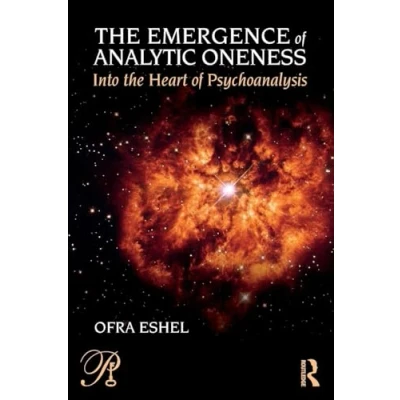 Abbildung von the Emergence of Analytic Oneness: Into Heart Psychoanalysis (Psychoanalysis in a New Key)